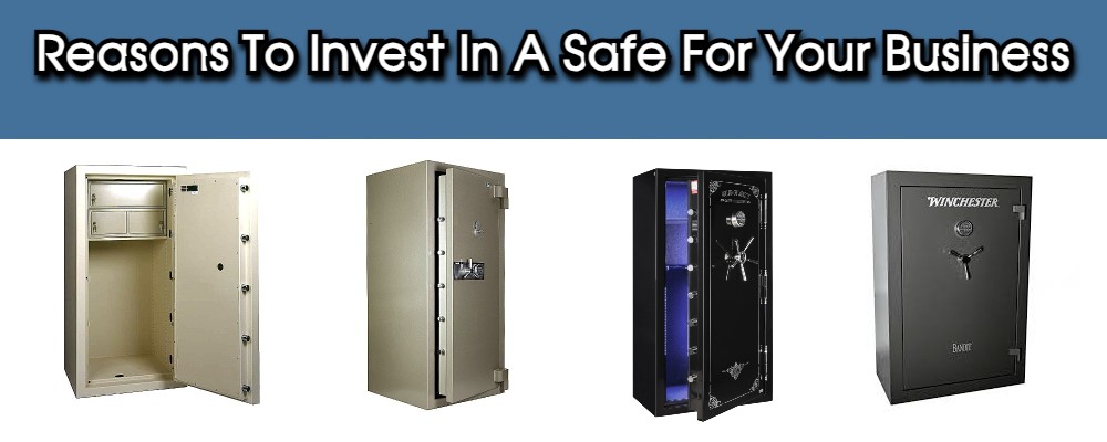 Reasons To Invest In A Safe For Your Business