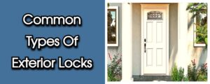 Read more about the article Common Types Of Exterior Locks